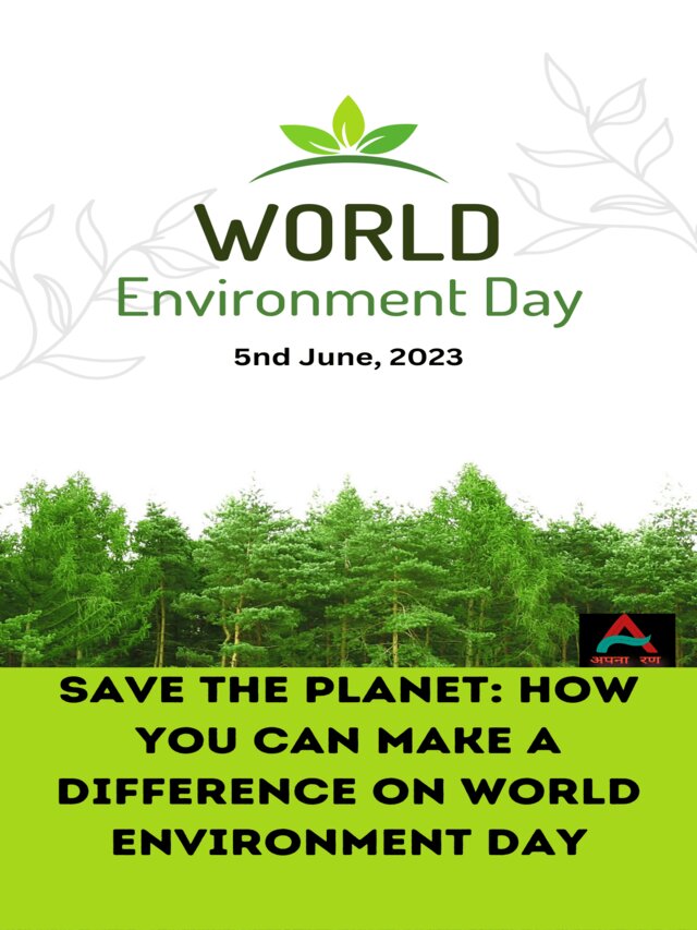 Save The Planet: How You Can Make A Difference On World Environment Day ...
